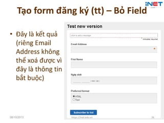 Tạo form đăng ký (tt) – Bỏ Field
• Đây là kết quả
(riêng Email
Address không
thể xoá được vì
đây là thông tin
bắt buộc)
08...