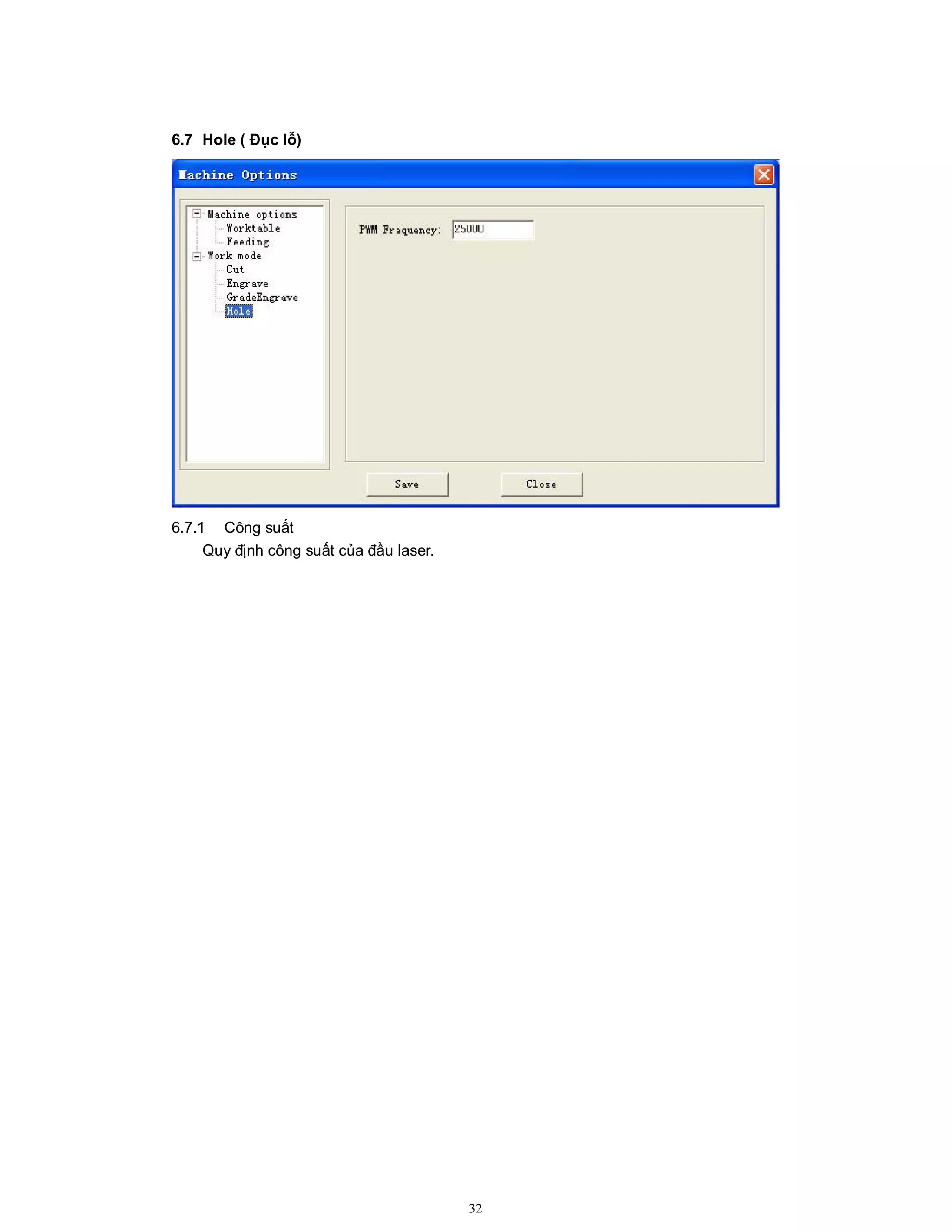 32
6.7 Hole ( Đục lỗ)
6.7.1 Công suất
Quy định công suất của đầu laser.
 