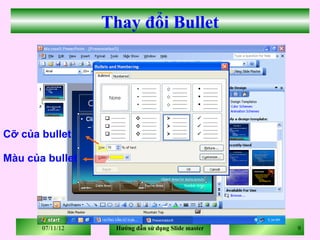 Thay đổi Bullet




Cỡ của bullet

Màu của bullet




       07/11/12    Hướng dẫn sử dụng Slide master   9
 