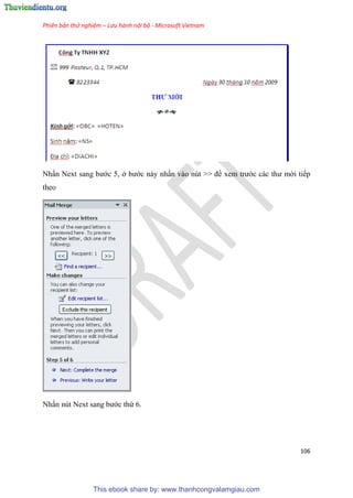 Phiên bản thử nghiệm – Lưu hành nội bộ - Microsoft Vietnam
106
Nhấn Next sang bước 5, ở bước này nhấn vào n t >> đề xem trước các thư mời tiếp
theo
Nhấn n t Next sang bước thứ 6.
This ebook share by: www.thanhcongvalamgiau.com
 