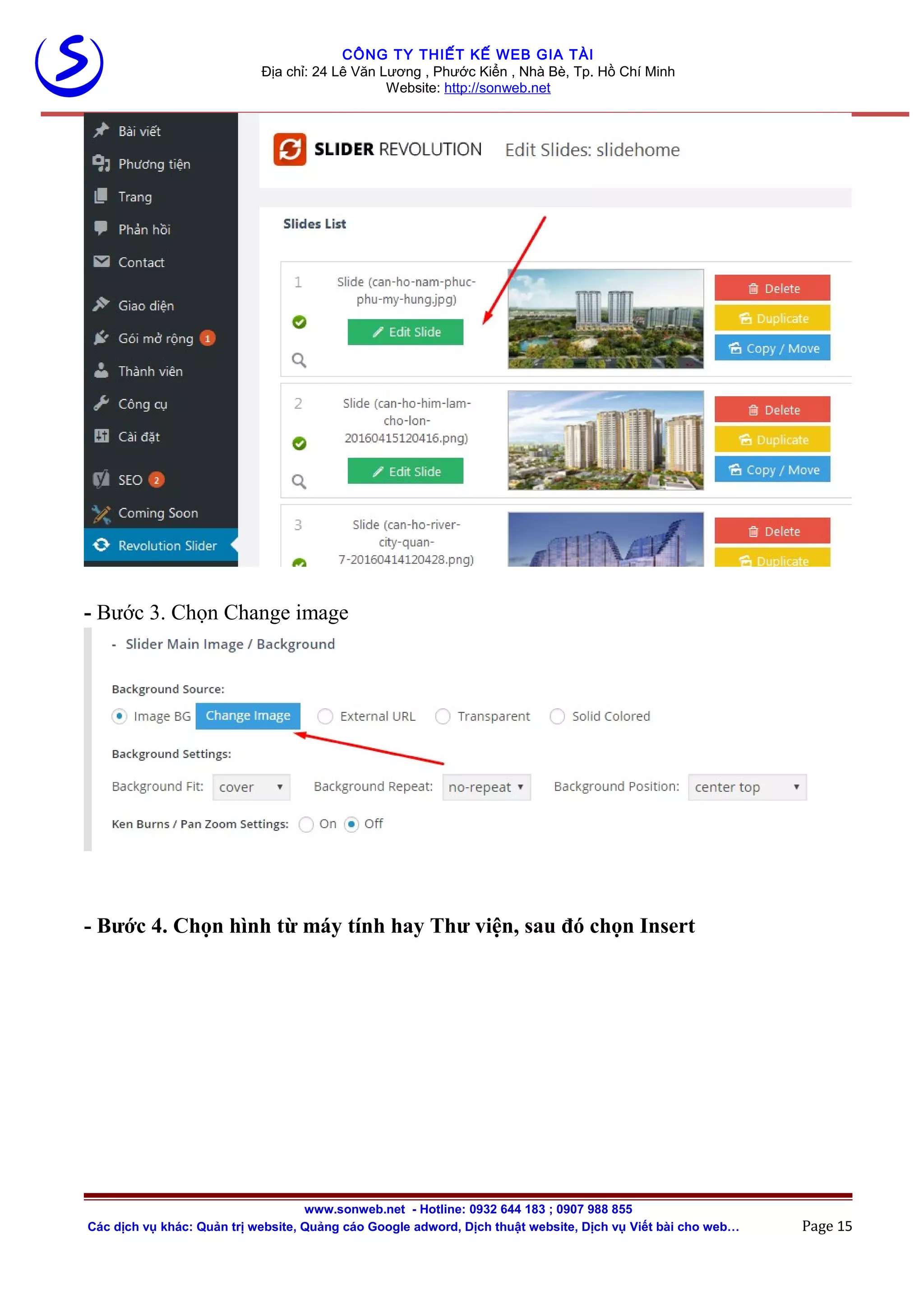 CÔNG TY THIẾT KẾ WEB GIA TÀI
Địa chỉ: 24 Lê Văn Lương , Phước Kiển , Nhà Bè, Tp. Hồ Chí Minh
Website: http://sonweb.net
- Bước 3. Chọn Change image
- Bước 4. Chọn hình từ máy tính hay Thư viện, sau đó chọn Insert
www.sonweb.net - Hotline: 0932 644 183 ; 0907 988 855
Các dịch vụ khác: Quản trị website, Quảng cáo Google adword, Dịch thuật website, Dịch vụ Viết bài cho web… Page 15
 
