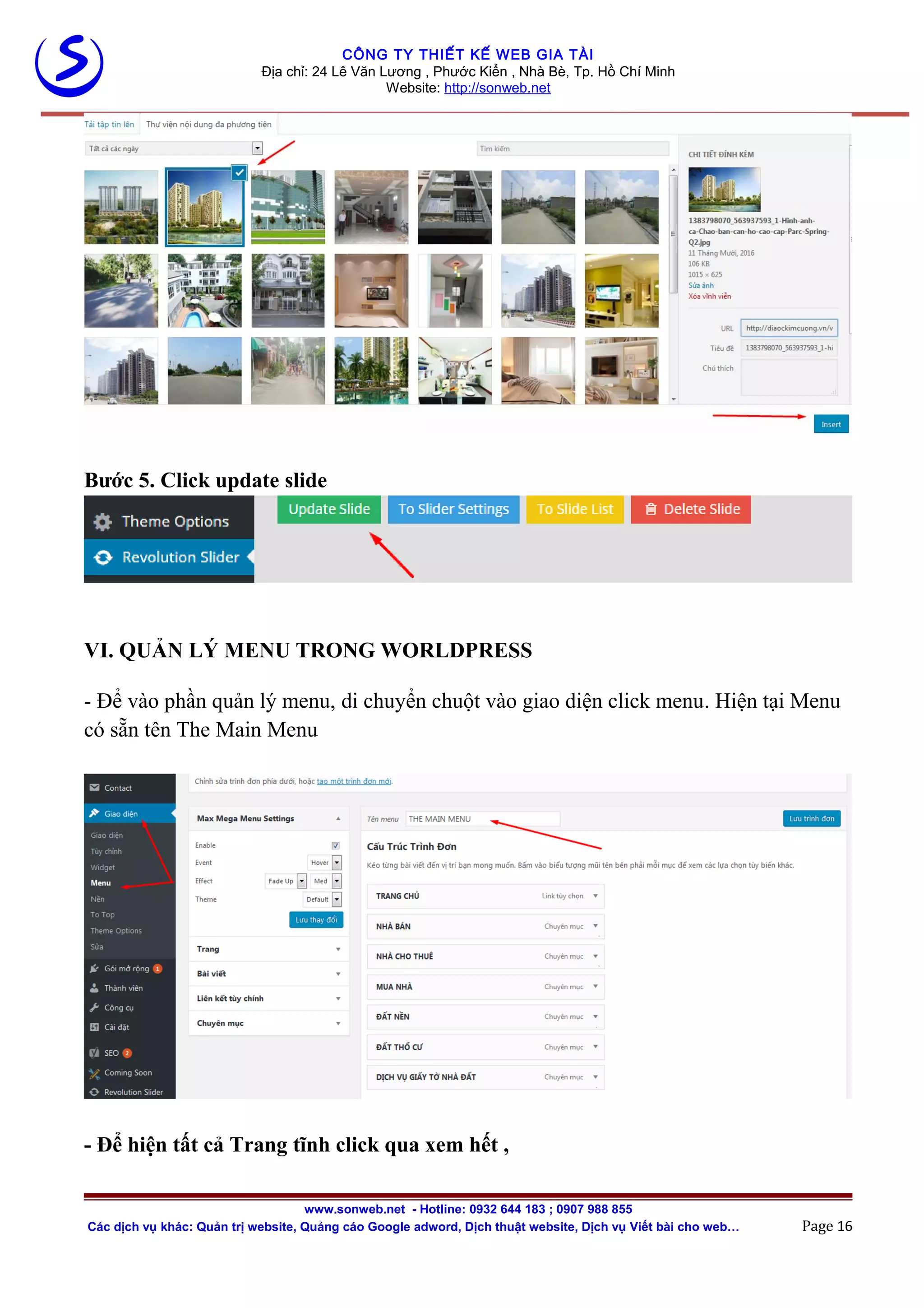 CÔNG TY THIẾT KẾ WEB GIA TÀI
Địa chỉ: 24 Lê Văn Lương , Phước Kiển , Nhà Bè, Tp. Hồ Chí Minh
Website: http://sonweb.net
Bước 5. Click update slide
VI. QUẢN LÝ MENU TRONG WORLDPRESS
- Để vào phần quản lý menu, di chuyển chuột vào giao diện click menu. Hiện tại Menu
có sẵn tên The Main Menu
- Để hiện tất cả Trang tĩnh click qua xem hết ,
www.sonweb.net - Hotline: 0932 644 183 ; 0907 988 855
Các dịch vụ khác: Quản trị website, Quảng cáo Google adword, Dịch thuật website, Dịch vụ Viết bài cho web… Page 16
 