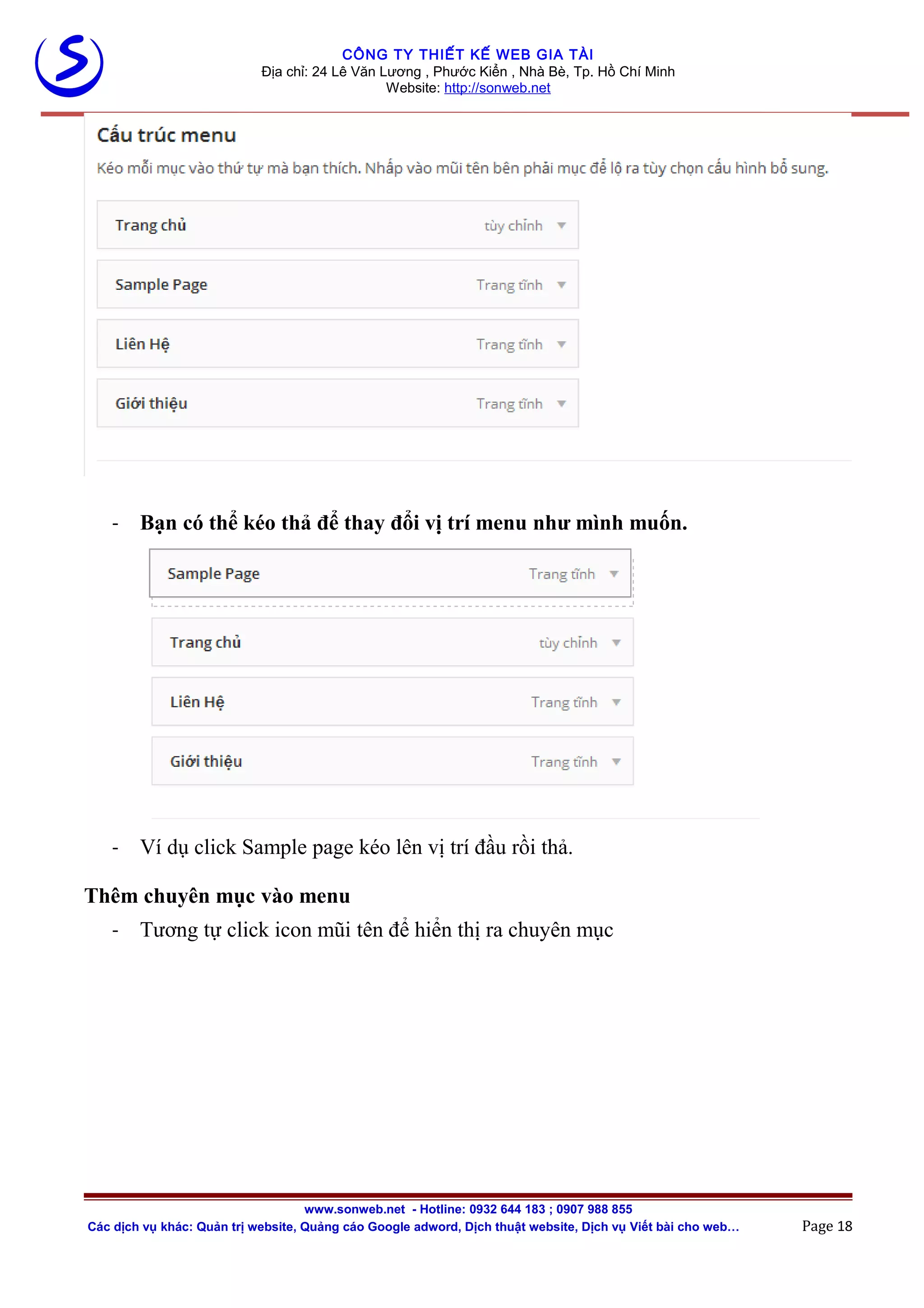 CÔNG TY THIẾT KẾ WEB GIA TÀI
Địa chỉ: 24 Lê Văn Lương , Phước Kiển , Nhà Bè, Tp. Hồ Chí Minh
Website: http://sonweb.net
- Bạn có thể kéo thả để thay đổi vị trí menu như mình muốn.
- Ví dụ click Sample page kéo lên vị trí đầu rồi thả.
Thêm chuyên mục vào menu
- Tương tự click icon mũi tên để hiển thị ra chuyên mục
www.sonweb.net - Hotline: 0932 644 183 ; 0907 988 855
Các dịch vụ khác: Quản trị website, Quảng cáo Google adword, Dịch thuật website, Dịch vụ Viết bài cho web… Page 18
 