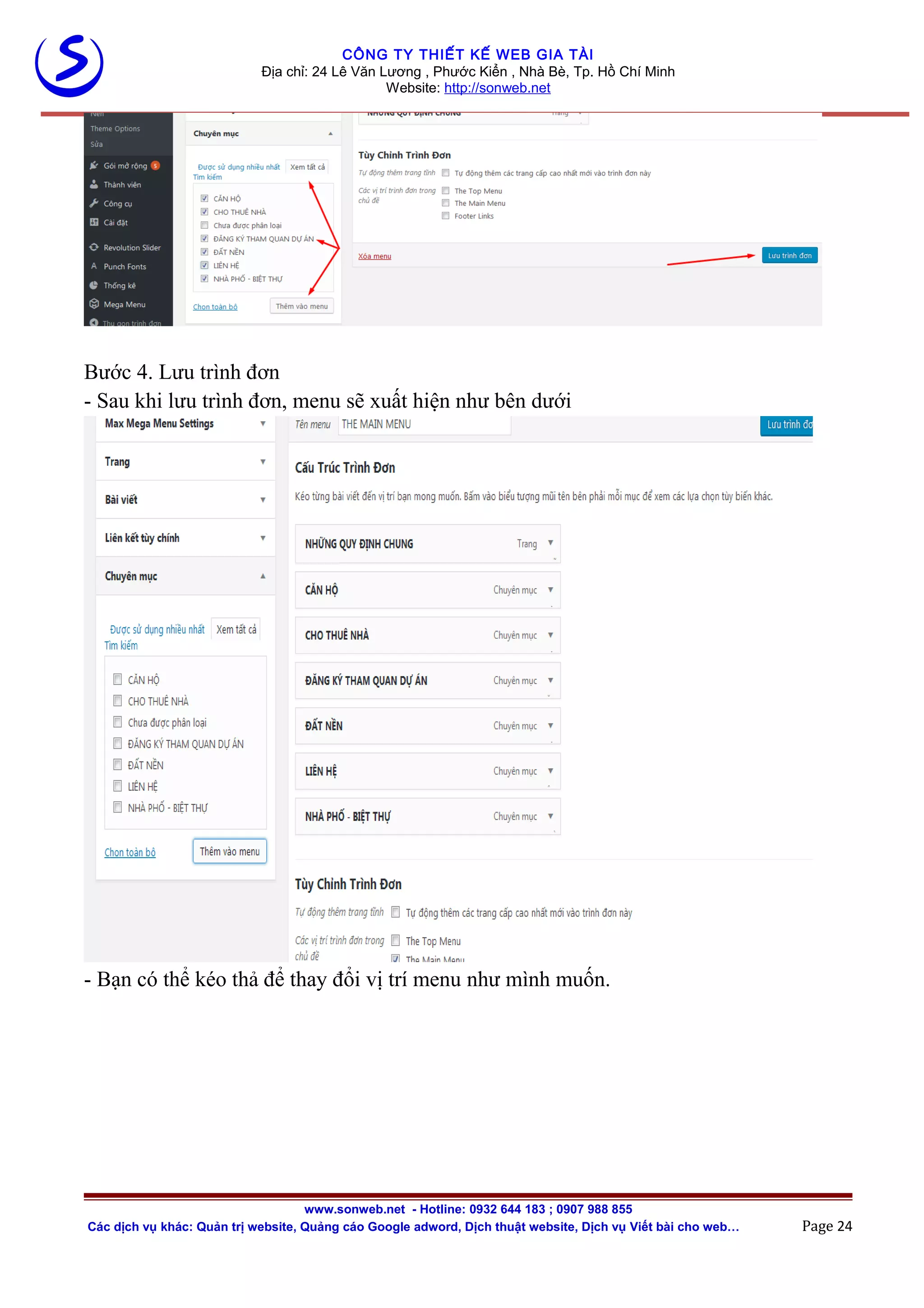 CÔNG TY THIẾT KẾ WEB GIA TÀI
Địa chỉ: 24 Lê Văn Lương , Phước Kiển , Nhà Bè, Tp. Hồ Chí Minh
Website: http://sonweb.net
Bước 4. Lưu trình đơn
- Sau khi lưu trình đơn, menu sẽ xuất hiện như bên dưới
- Bạn có thể kéo thả để thay đổi vị trí menu như mình muốn.
www.sonweb.net - Hotline: 0932 644 183 ; 0907 988 855
Các dịch vụ khác: Quản trị website, Quảng cáo Google adword, Dịch thuật website, Dịch vụ Viết bài cho web… Page 24
 