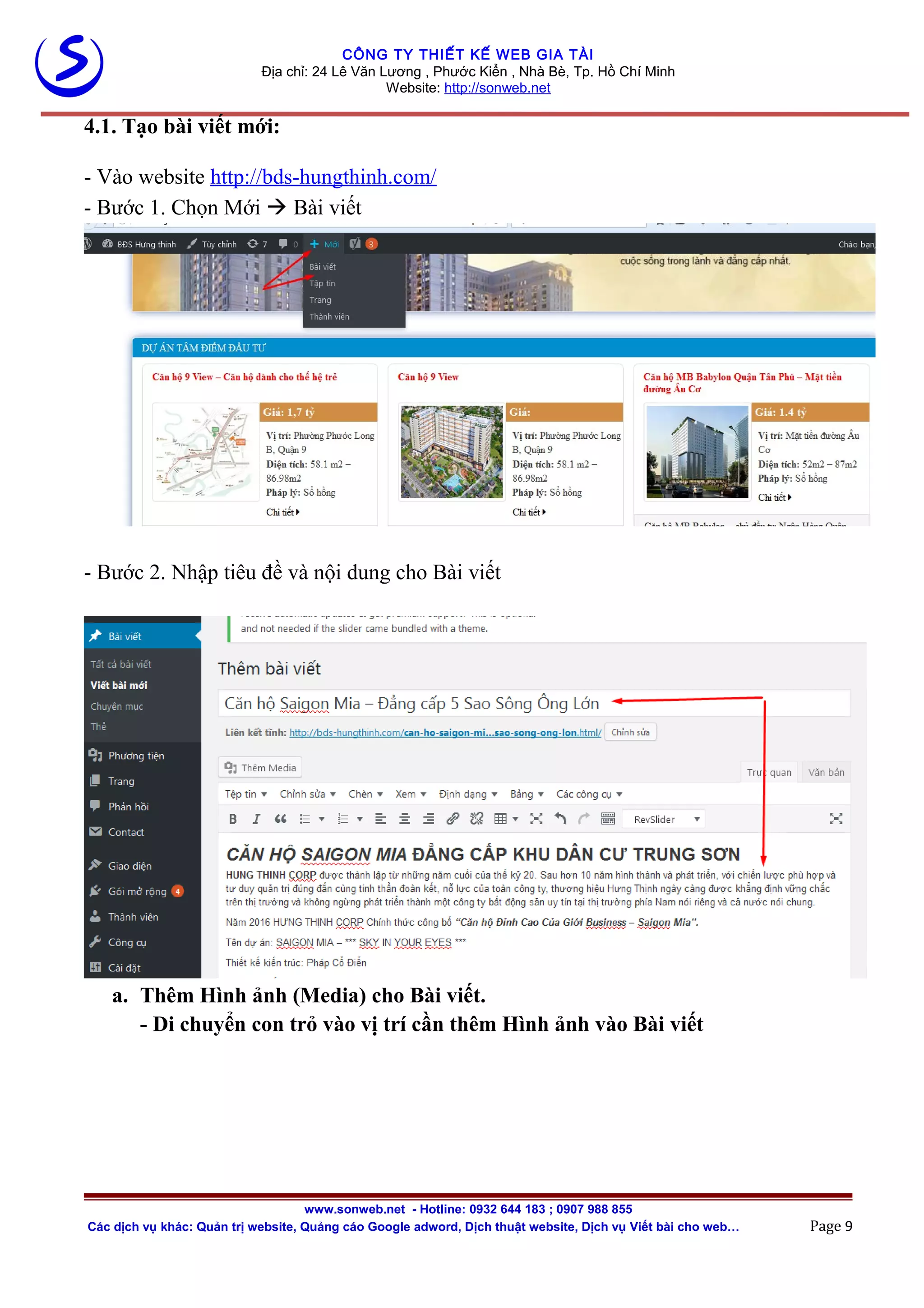 CÔNG TY THIẾT KẾ WEB GIA TÀI
Địa chỉ: 24 Lê Văn Lương , Phước Kiển , Nhà Bè, Tp. Hồ Chí Minh
Website: http://sonweb.net
4.1. Tạo bài viết mới:
- Vào website http://bds-hungthinh.com/
- Bước 1. Chọn Mới  Bài viết
- Bước 2. Nhập tiêu đề và nội dung cho Bài viết
a. Thêm Hình ảnh (Media) cho Bài viết.
- Di chuyển con trỏ vào vị trí cần thêm Hình ảnh vào Bài viết
www.sonweb.net - Hotline: 0932 644 183 ; 0907 988 855
Các dịch vụ khác: Quản trị website, Quảng cáo Google adword, Dịch thuật website, Dịch vụ Viết bài cho web… Page 9
 