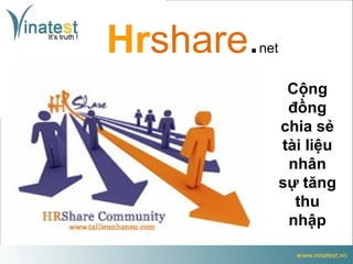 Hrshare.   net


                  Cộng
                  đồng
                 chia sẻ
                 tài liệu
                  nhân
                 sự tăng
                   thu
                  nhập
 