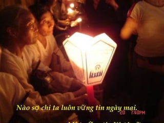 Nào s chi ta luôn v ng tin ngày mai.ợ ữ
 