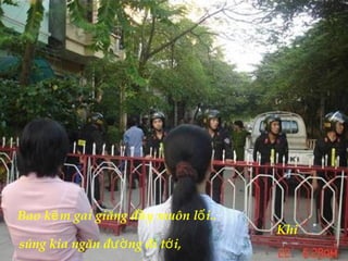 Bao k m gai giăng đ y muôn l i..ẽ ầ ố
Khi
súng kia ngăn đ ng đi t i,ườ ớ
 