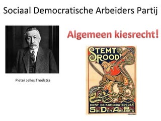 Sociaal Democratische Arbeiders Partij Pieter Jelles Troelstra 