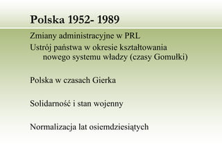 Polska 1952- 1989 ,[object Object],[object Object],[object Object],[object Object],[object Object]