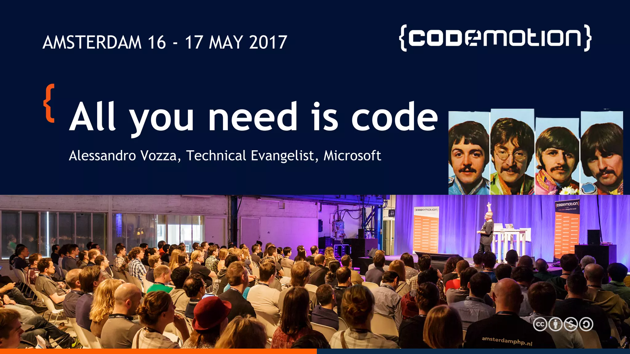All you need is code
Alessandro Vozza, Technical Evangelist, Microsoft
AMSTERDAM 16 - 17 MAY 2017
 