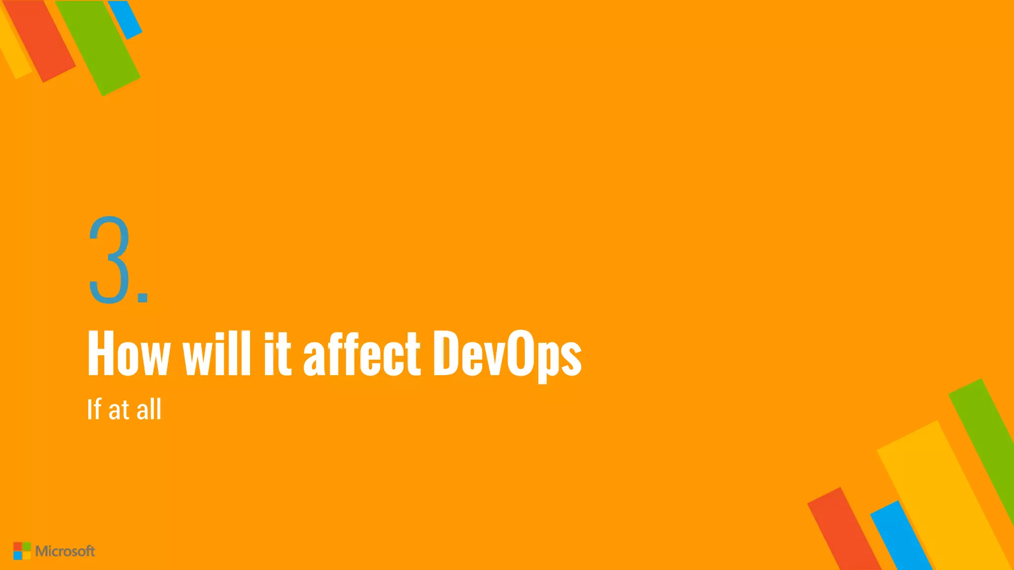 3.
How will it affect DevOps
If at all
 