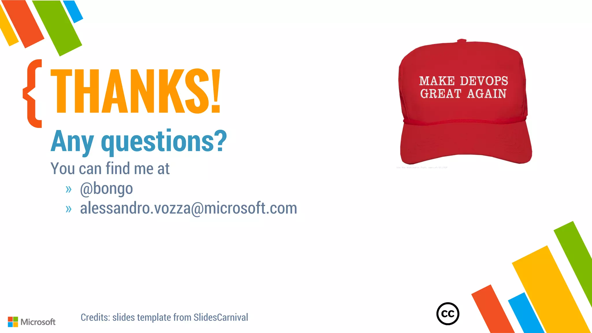 THANKS!
Any questions?
You can find me at
» @bongo
» alessandro.vozza@microsoft.com
Credits: slides template from SlidesCarnival
 
