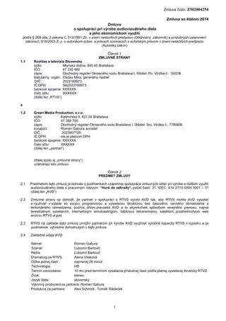 Zmluva číslo: ZM2004254
1
Zmluva so štátom 2014
Zmluva
o spolupráci pri výrobe audiovizuálneho diela
a jeho ekonomickom vy...