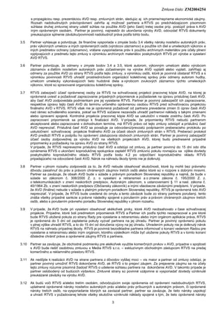 Zmluva číslo: ZM2004254
3
s propagáciou resp. prezentáciou AVD resp. zmluvných strán, sledujúc aj ich priame/nepriame ekon...