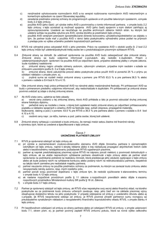 Zmluva číslo: ZM2004254
7
c) nevýhradné vyhotovovanie rozmnoženín AVD a na verejné rozširovanie rozmnoženín AVD nekomerčný...