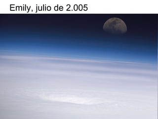 Emily, julio de 2.005