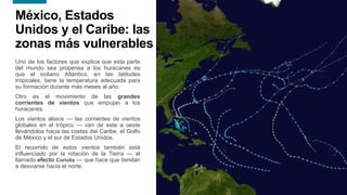 15
15
México, Estados
Unidos y el Caribe: las
zonas más vulnerables
Uno de los factores que explica que esta parte
del mun...