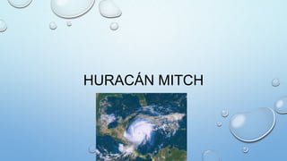 HURACÁN MITCH
 
