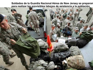 Soldados de la Guardia Nacional Aérea de New Jersey se preparan
para realizar las previsibles labores de asistencia a la p...