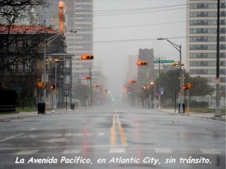 La Avenida Pacífico, en Atlantic City, sin tránsito.
 