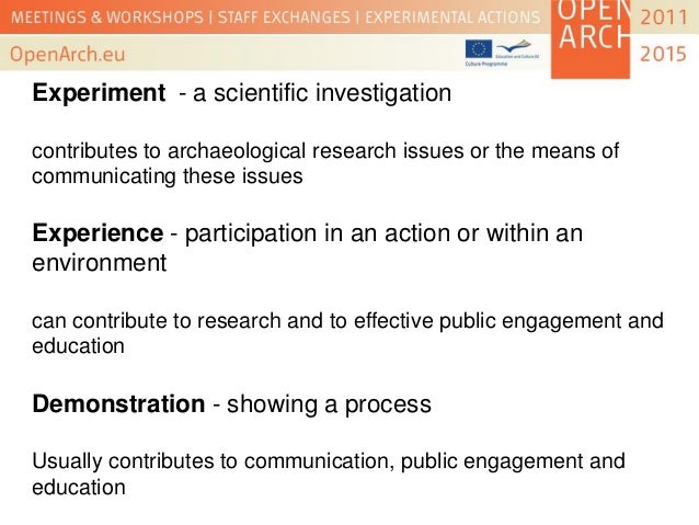 The Value And Scale Of The Experimental Archaeology Approach The Di 