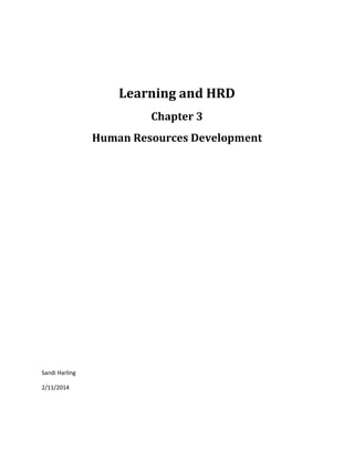 Learning and HRD
Chapter 3
Human Resources Development

Sandi Harling
2/11/2014

 