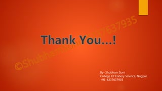 By- Shubham Soni
College Of Fishery Science, Nagpur.
+91-8237637935
 