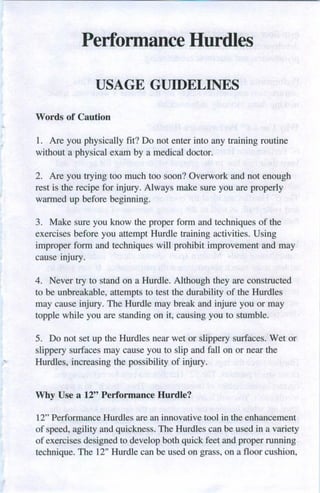 Performance Hurdles

               USAGE GUIDELINES

Words of Caution

1. Are you physically fit? Do not enter into any t...