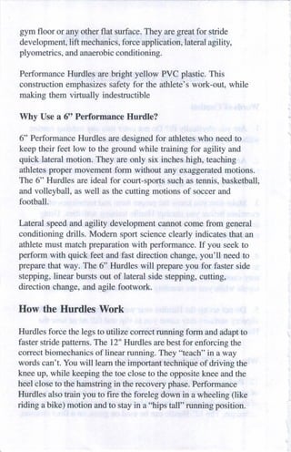 gym floor or any other flat surface. They are great for stride
development, lift mechanics, force application, lateral agi...