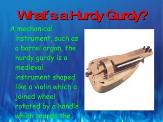 2. What´s a Hurdy Gurdy? 