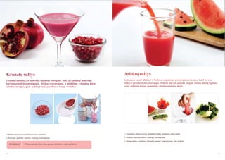 Granatų sultys

Arbūzų sultys

Granatų vaisiuose yra moteriško hormono estrogeno, todėl jie naudingi moterims,
kurioms prasidėjusi menopauzė. Sėklose yra estrogeno, o minkštime - vitaminų, kurie
suteikia energijos, gydo aukštą kraujo spaudimą ir kraujo krešulius.

Arbūzuose esanti gliukozė ir fruktozė organizmo greitai pasisavinamos, todėl tai yra
efektyvi priemonė nuo nuovargio. Arbūzai taip pat padeda sergant širdies, inkstų ligomis,
esant aukštam kraujo spaudimui, tinimui nėštumo metu.

1.Pašalinę išorinę ţievę, išimkite vaisiaus grūdelius.

1. Nupjaukite arbūzo ţievelę, palikdami baltąją minkštimo dalį ir sėklas.

2. Paruoštus grūdelius sudėkite į lėtaeigę sulčiaspaudę.

2. Sudėkite paruoštą arbūzą į lėtaeigę sulčiaspaudę.
3. Baltąją arbūzo minkštimo dalį galite naudoti kaip priemonę odai drėkinti.

PATARIMAS

20

Priklausomai nuo kilmės šalies, granatų sulčių kiekis ir spalva gali skirtis.

21

 