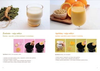 Ţenšenio - sojų sultys

Apelsinų - sojų sultys

Ţenšenio - sojų sultys yra labai maistingos ir aromatingos.

Apelsinų - sojų sultyse gausu vitamino C ir proteinų.

Ingredientai: ţenšenis, virtos sojų pupelės, vanduo

Ingredientai: apelsinai, virtos sojų pupelės

1. Naudodami maţą šepetėlį nuplaukite ţenšenį ir supjaustykite jį reikiamo dydţio gabalėliais.
2. Sumaišykite sojų pupeles su vandeniu.
3. Sojų pupeles su vandeniu ir ţenšenį į lėtaeigę sulčiaspaudę dėkite pakaitomis.

1. Nulupkite apelsinus ir supjaustykite juos reikiamo dydţio gabalėliais.
2. Sojų pupeles ir apelsinus į lėtaeigę sulčiaspaudę dėkite pakaitomis.
3. Pabaigoje išspauskite gabalėlį apelsino – taip iš lėtaeigės sulčiaspaudės pašalinsite likučius.

4. Norėdami pašalinti likučius, į lėtaeigę sulčiaspaudę įpilkite truputėlį vandens.

80

81

 