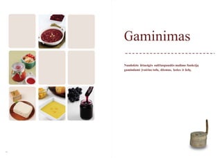 Gaminimas
Naudokite lėtaeigės sulčiaspaudės malimo funkciją
gamindami įvairius tofu, dţemus, košes ir ţelę.

86

87

 