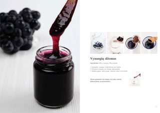 Vynuogių dţemas
Ingredientai: 200 g vynuogių, 100 g cukraus
1. Nuplaukite vynuoges ir atskirkite jas nuo kotelių.
2. Perleiskite vynuoges per lėtaeigę sulčiaspaudę.
3. Supilkite gautas sultis į puodą, suberkite cukrų ir uţvirinkite.

Dţemo gaminimas bus baigtas, kai į šaltą vandenį
įlašinus dţemo, jis neišsisklaidys.

95
94

 