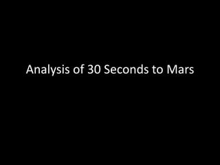Analysis of 30 Seconds to Mars 
