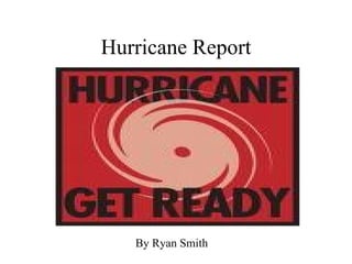 Hurricane Report By Ryan Smith 