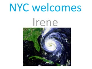 NYC welcomesIrene 