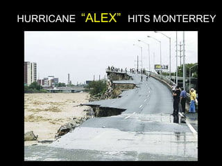 HURRICANE  “ALEX”  HITS MONTERREY 