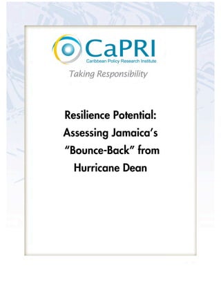Resilience Potential:
Assessing Jamaica’s
“Bounce-Back” from
  Hurricane Dean
 