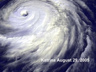Katrina August 29, 2005
 
