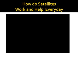 How do Satellites Work and Help  Everyday