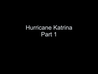 Hurricane Katrina Part 1 