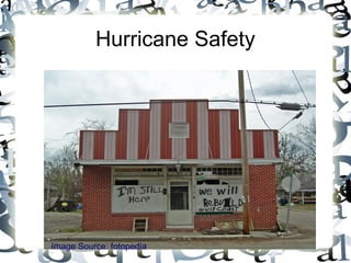 Hurricane Safety




Image Source: fotopedia
 