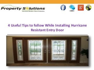 4 Useful Tips to follow While Installing Hurricane
Resistant Entry Door
 