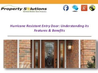 Hurricane Resistant Entry Door: Understanding its
Features & Benefits
 
