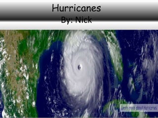Hurricanes
By: Nick
 