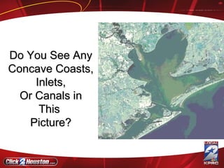 Do You See Any Concave Coasts, Inlets, Or Canals in This  Picture? 