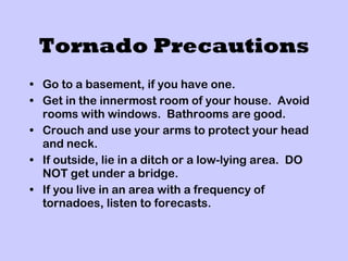 Tornado Precautions ,[object Object],[object Object],[object Object],[object Object],[object Object]