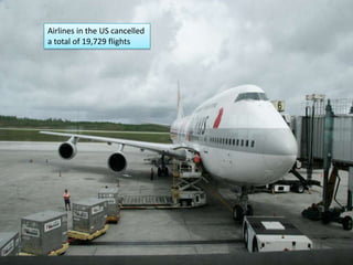 Airlines in the US cancelled
a total of 19,729 flights